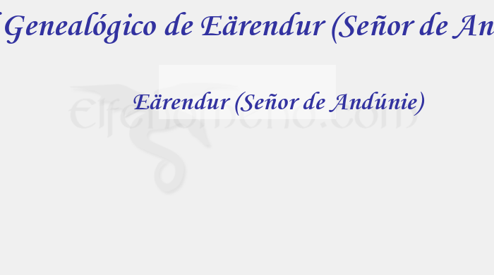 Árbol Genealógico de Eärendur (Señor de Andúnie) - Fenopaedia: la enciclopedia Tolkien de Elfenomeno.com