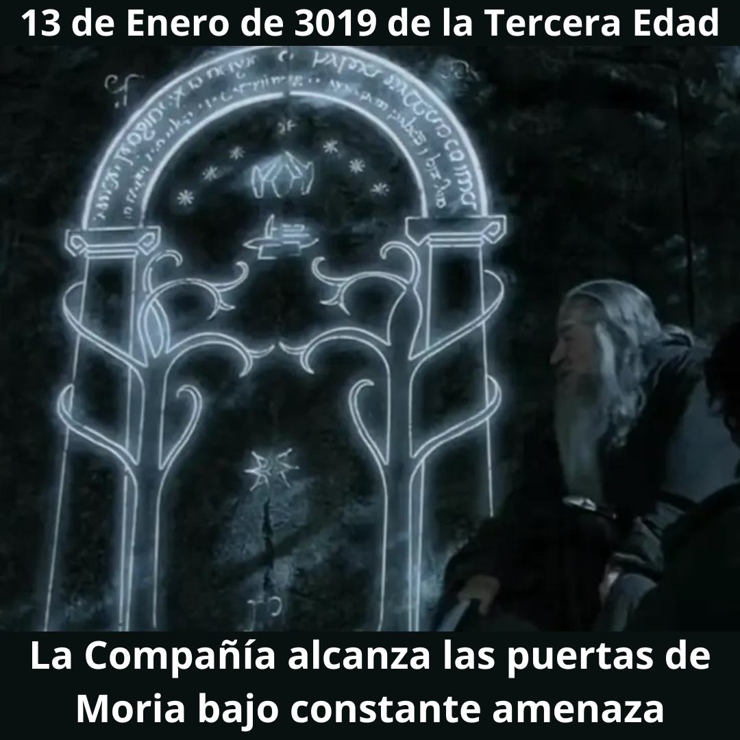 13 de Enero de 3019 de la Tercera Edad. Día de enfrentamientos y revelaciones: La Compañía alcanza las puertas de Moria bajo constante amenaza