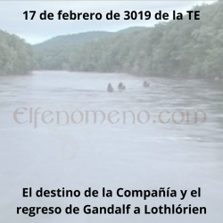 17 de febrero de 3019 de la Tercera Edad: El destino de la Compañía y el regreso de Gandalf a Lothlórien