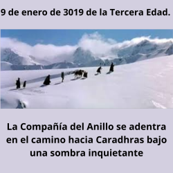 Crónicas de la Tierra Media. 9 de enero de 3019 de la Tercera Edad. La Compañía del Anillo se adentra en el camino hacia Caradhras bajo una sombra inquietante