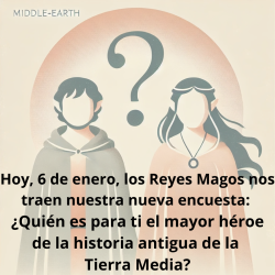 Nueva encuesta: ¿Quién es para ti el mayor héroe de la historia antigua de la Tierra Media?