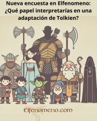 Nueva encuesta en Elfenomeno: ¿Qué papel interpretarías en una adaptación de Tolkien?