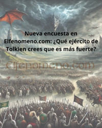 Nueva encuesta en Elfenomeno.com: ¿Qué ejército de toda la historia del legendarium de Tolkien crees que es más fuerte?
