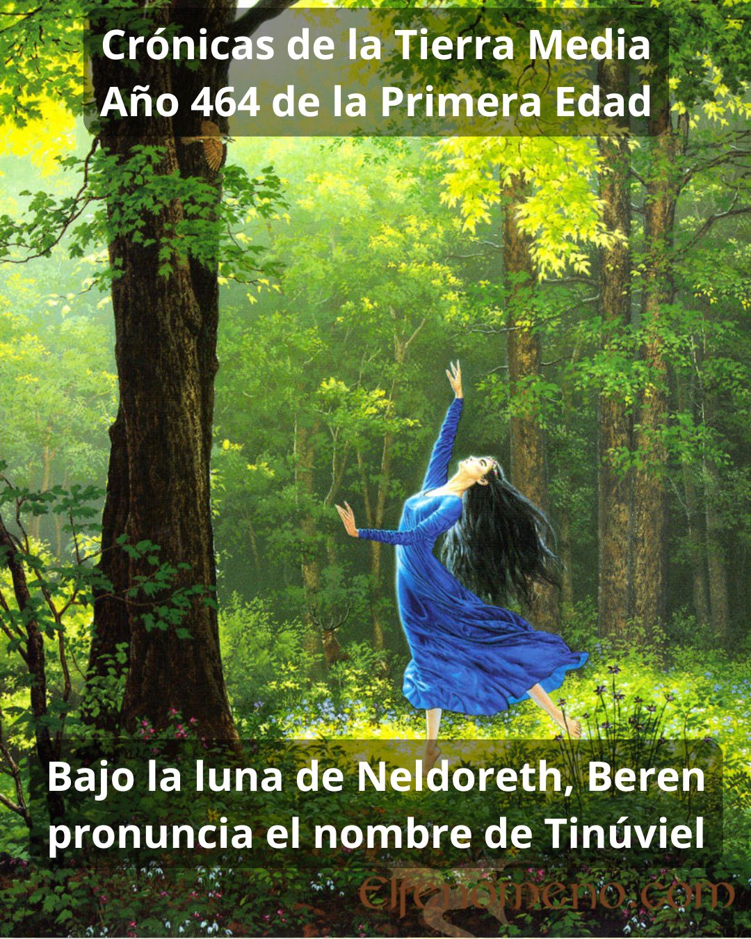Crónicas de la TM - 464 PE: Bajo la luna de Neldoreth, Beren pronuncia el nombre de Tinúviel